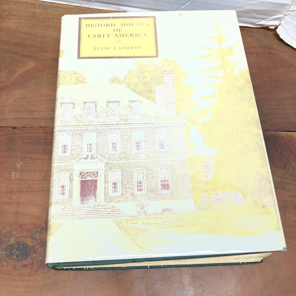 Historic Houses of Early America Elise Lathrop 1936 Illustrated Tudor Publishing